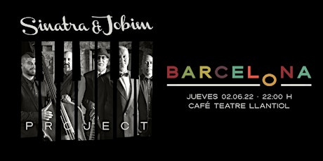 Sinatra&Jobim Project - Café Teatre Llantiol - Barcelona (Segundo Pase) entradas