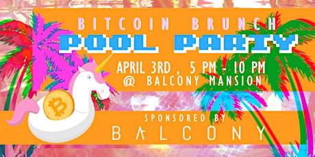 Bitcoin Brunch POOL PARTY @ Balcony Mansion