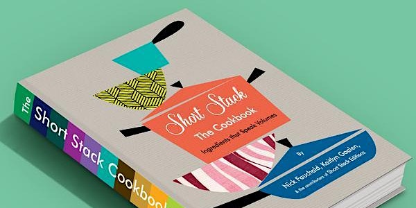 Cookbook Club Presents: THE SHORT STACK COOKBOOK, by Nick Fauchald and Kaitlyn Goalen