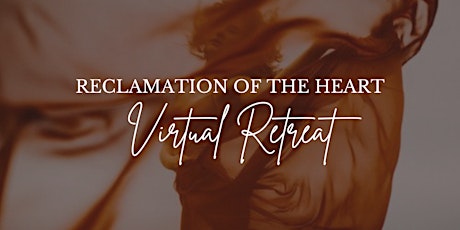 Reclamation of the Heart Virtual Retreat