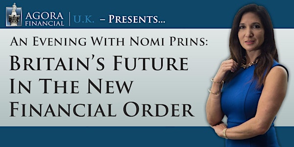 An Evening With Nomi Prins: Britain’s Future In The New Financial Order