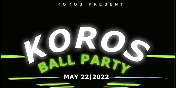 KOROS’s BALL PARTY