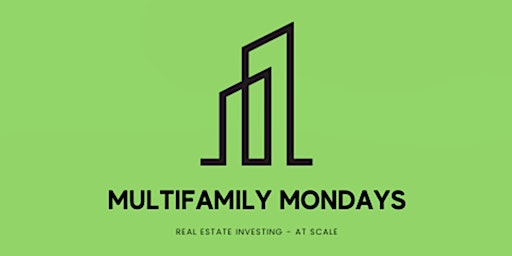 Multifamily Mondays - Real Estate Investing For Cash Flow Seekers primary image