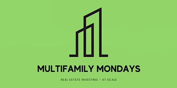 Multifamily Mondays - Real Estate Investing For Cash Flow Seekers
