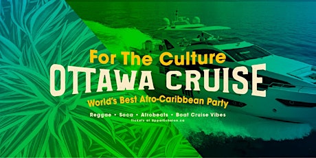FOR THE CULTURE | OTTAWA CRUISE tickets