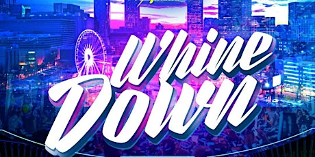 WHINE DOWN ATL MEMORIAL WEEKEND 2022 tickets