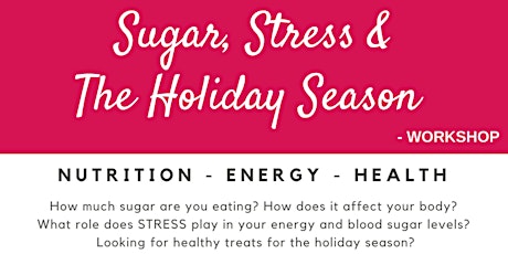 Sugar, Stress & The Holiday Season primary image