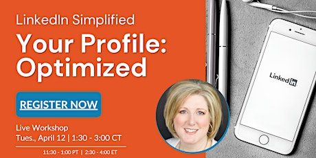 LinkedIn Simplified: Your Profile - Workshop 4/11/22 primary image