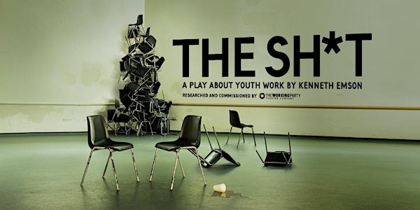 THE SH*T - A Play About Youth Work @ The Yellow