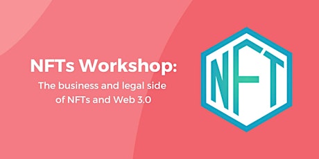 NFTs Workshop: The business and legal side of NFTs and Web 3.0