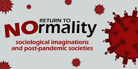 No Return to Normality: Sociological imaginations & post-pandemic societies tickets