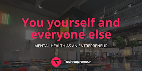 You yourself and everyone else - Mental health as an entrepreneur primary image