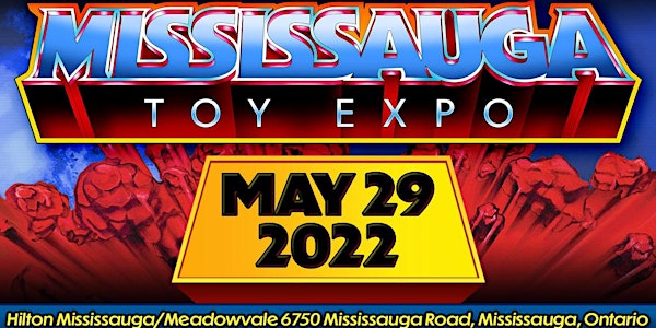 Mississauga Toy Expo 2022 and Mississauga Comic Book Show: Spring Edition