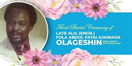 Final Burial Ceremony of Late Alh.(Engr) Fola F.A. Olageshin tickets