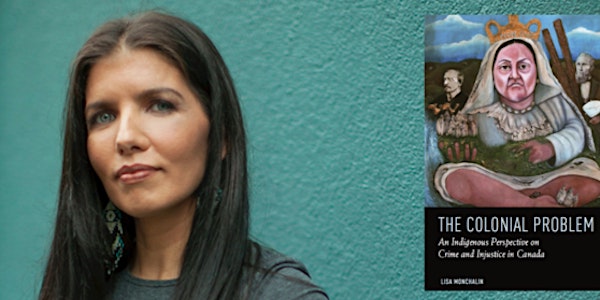 The Colonial Problem by Dr. Lisa Monchalin - Book Launch and Panel Discussi...