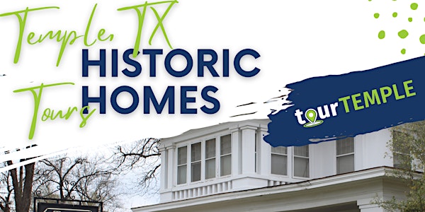 Temple Historic Homes Tour Saturday July 23