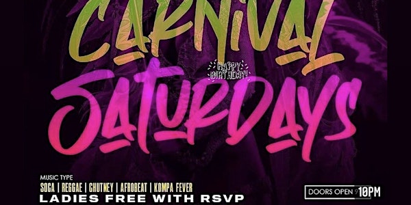 “ Carnival Saturday “  1 Caribbean event (ladies no cover all night w/rsvp)