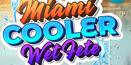 Miami Cooler Wet Fete 2022