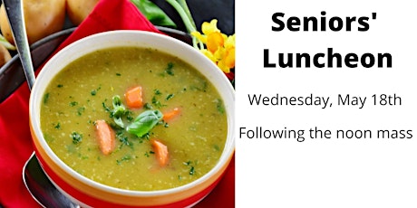Seniors' Luncheon Wednesday May 18th, 2022