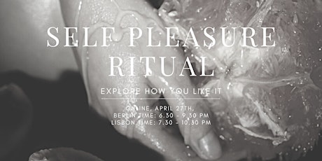 Self Pleasure Ritual: Explore How You Like It