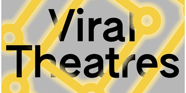 Viral Theatres: Pandemic Past / Hybrid Futures
