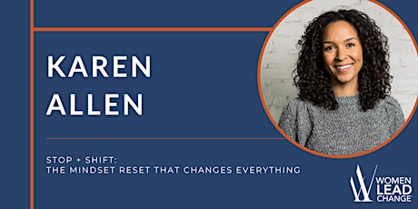 STOP + SHIFT: The Mindset Reset that Changes Everything with Karen Allen tickets