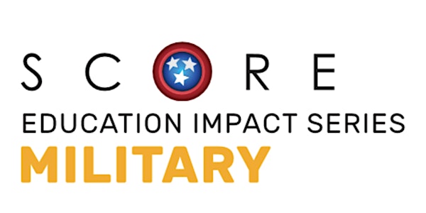 SCORE Education Impact Series- Military