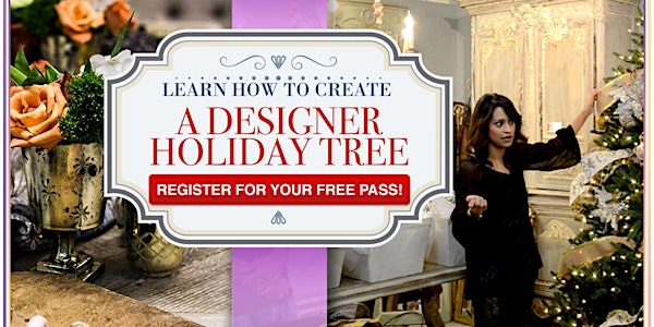 Learn How to Create a Designer Holiday Tree -Friday December 2nd!