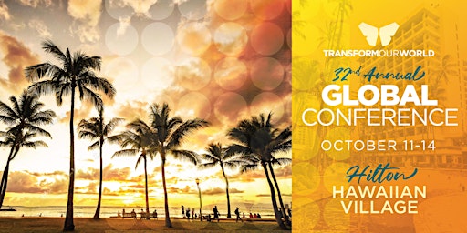 32nd  ANNUAL GLOBAL CONFERENCE AT THE HILTON HAWAIIAN VILLAGE RESORT