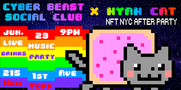 NFT.NYC After Party | Nyan Cat + Cyber Beast Social Club