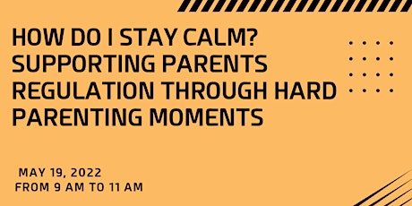 How Do I Stay Calm? Supporting Parent Regulation tickets