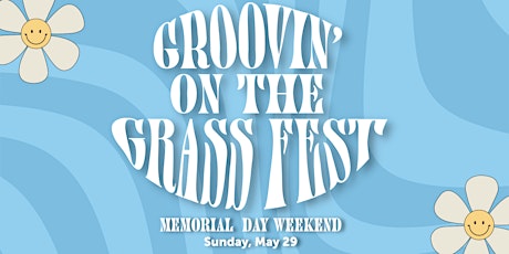 Groovin' on the Grass Fest — Memorial Day Weekend Music Fest tickets
