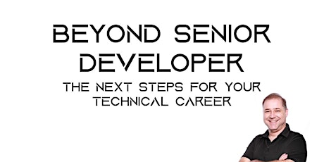 Beyond Senior Developer: The Next Steps for Your Technical Career - April 8
