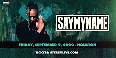 SAYMYNAME - Stereo Live Houston tickets