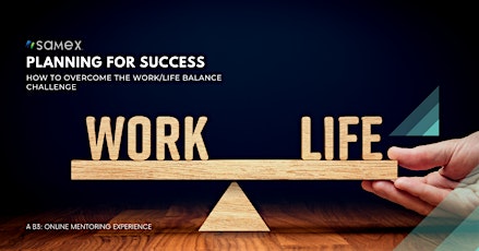 How to Overcome the Work/Life Balance Challenge