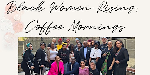 Black Women Rising; Coffee Morning for those touched by breast cancer