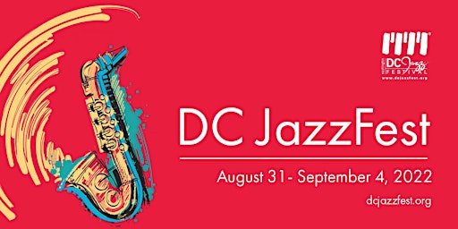 2022 DC JAZZFEST - General Admission - Saturday, Sept. 3 (SINGLE DAY PASS)