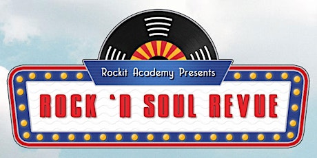 ROCKIT ACADEMY PRESENTS ROCK 'N SOUL REVUE tickets