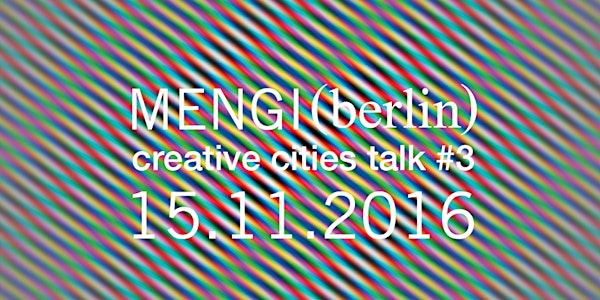 MENGI (berlin) Creative Cities Talk