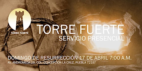 Imagen principal de Torre Fuerte Servicio Presencial  Domingo Resurrección 17 abril 7:00 a.m.