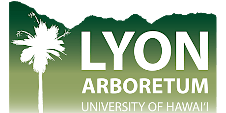 Lyon Arboretum Limited Entrance - EFFECTIVE APRIL 4, 2022
