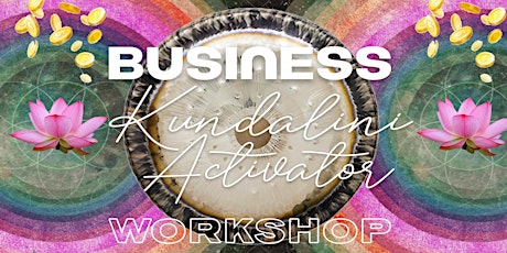 BUSINESS Kundalini Activator Workshop: Edition 2 tickets