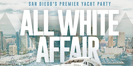 San Diego's Premier Yacht Party: An All White Affair entradas