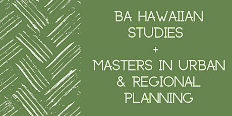 BA to MURP Program: Hawaiian Studies to Urban & Regional Planning