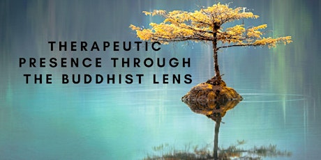 Therapeutic Presence through the Buddhist Lens tickets