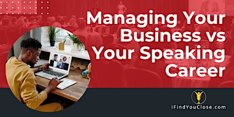 Managing Your Business vs Your Speaking Career