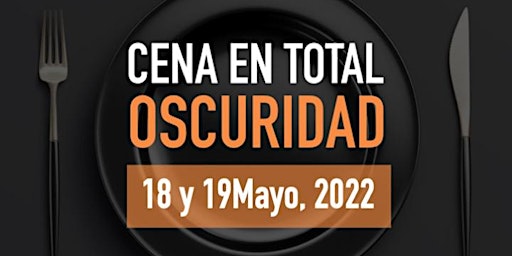 CENA EN TOTAL OSCURIDAD MAYO 2022
