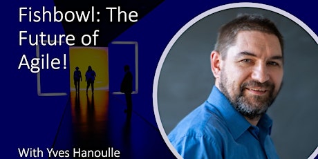 Fishbowl discussion on the Future of Agile! tickets
