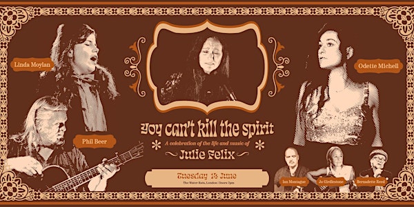 You Can’t Kill The Spirit: A Celebration Of The Life & Music Of Julie Felix