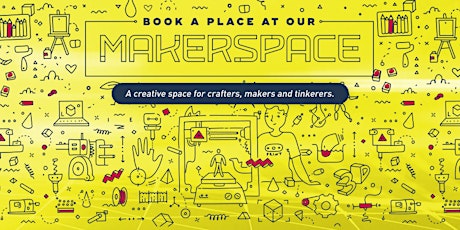 MakerSpace - Equipment Bookings - Saturday 25 June 2022 tickets